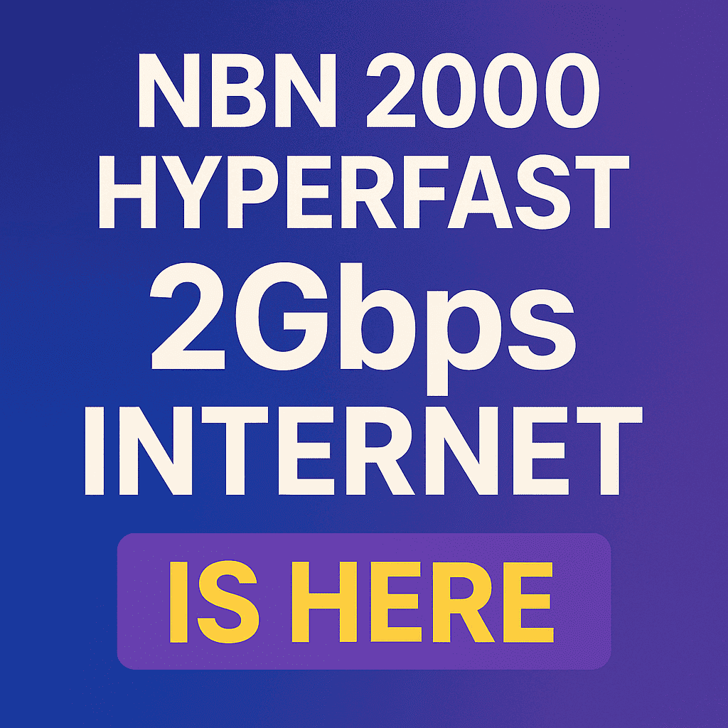 NBN 2000 Hyperfast Australia’s Fastest Internet Plan Explained